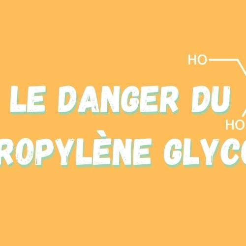 Le danger du propylène glycol