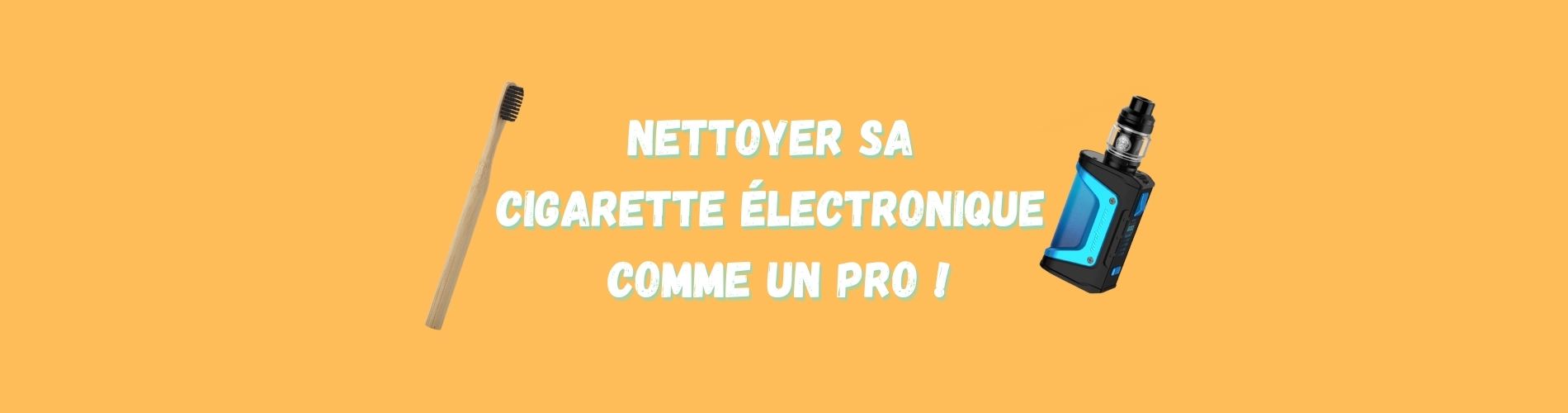 Tuto : Comment Nettoyer Facilement une Cigarette Électronique — Wevape