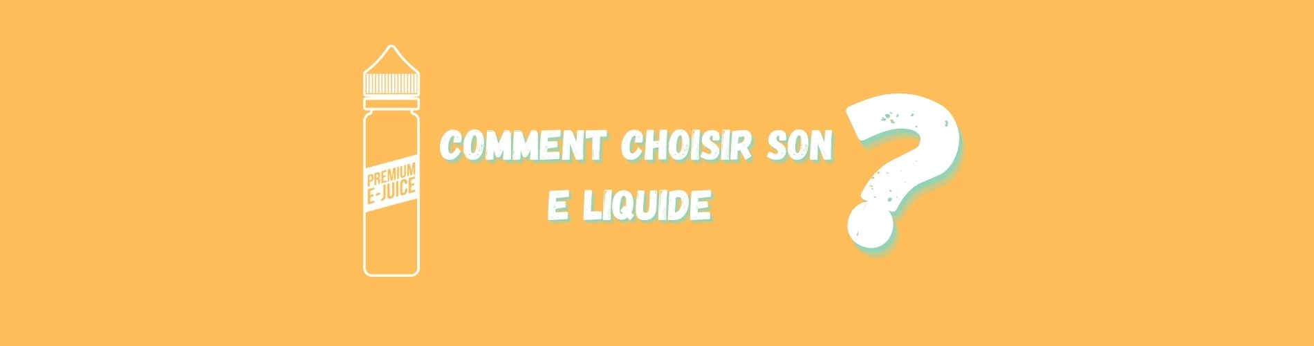 Comment choisir son E liquide ? Trouver la bonne saveur et la nicotine Wevape Comment choisir son E liquide ? Trouver la bonne saveur et la nicotine Wevape