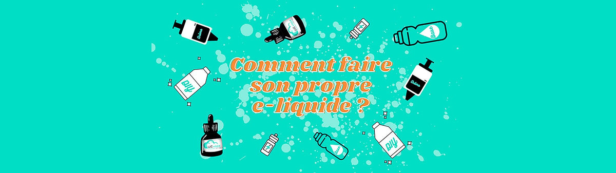 Comment faire son propre e-liquide : tout savoir sur le DIY ! Wevape Comment faire son propre e-liquide : tout savoir sur le DIY ! Wevape