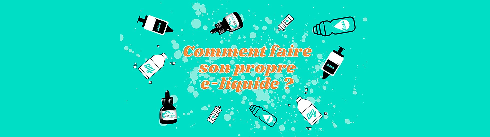 Comment faire son propre e-liquide : tout savoir sur le DIY ! Wevape Comment faire son propre e-liquide : tout savoir sur le DIY ! Wevape