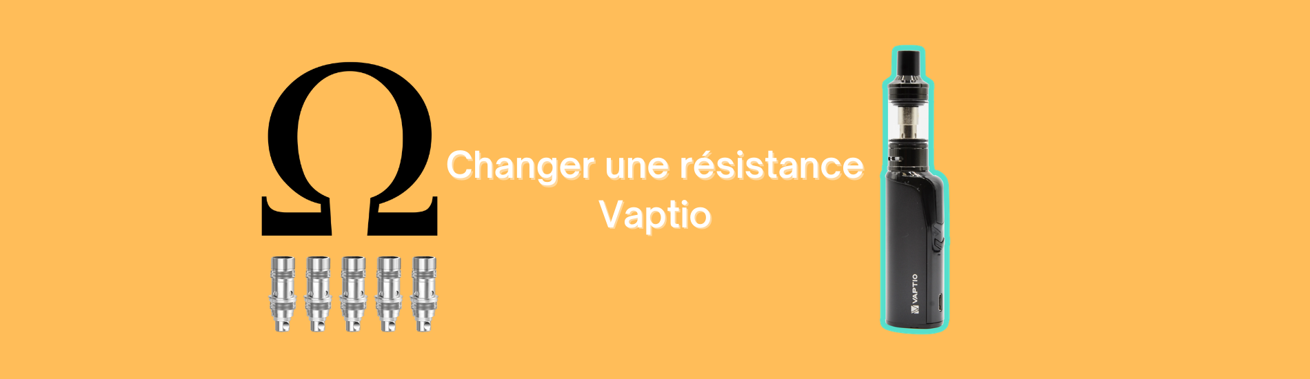 Tuto : Comment changer une résistance Vaptio ? — Wevape